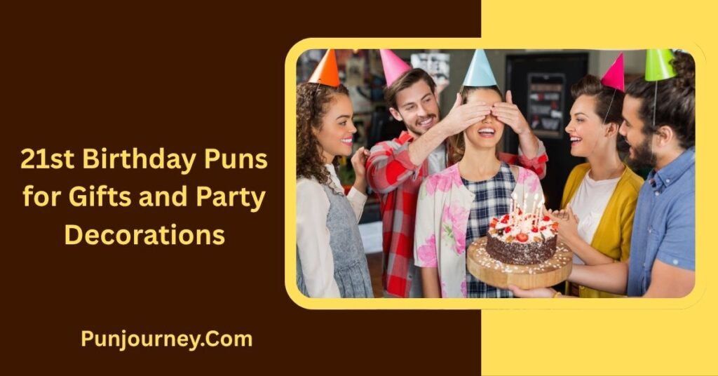 150+ 21st Birthday Puns to Make Turning Extra Fun & Funny 7 21st Birthday Puns for Gifts and Party Decorations
