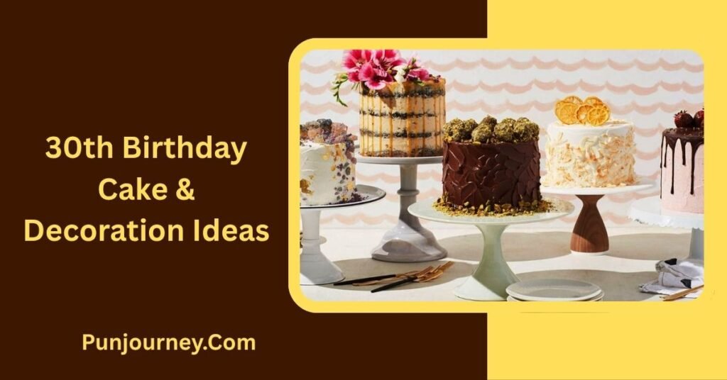 30th Birthday Puns: 200+ Funny & Clever Ways to Celebrate 30 8 30th Birthday Cake & Decoration Ideas