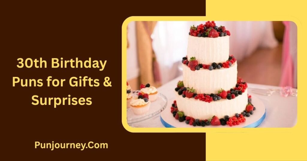30th Birthday Puns: 200+ Funny & Clever Ways to Celebrate 30 7 30th Birthday Puns for Gifts & Surprises