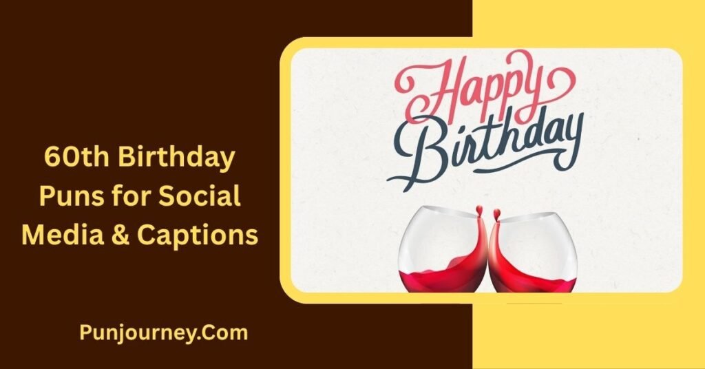 20+ 60th Birthday Puns for Funny Cards, Cakes & Celebrations 6 60th Birthday Puns for Social Media & Captions