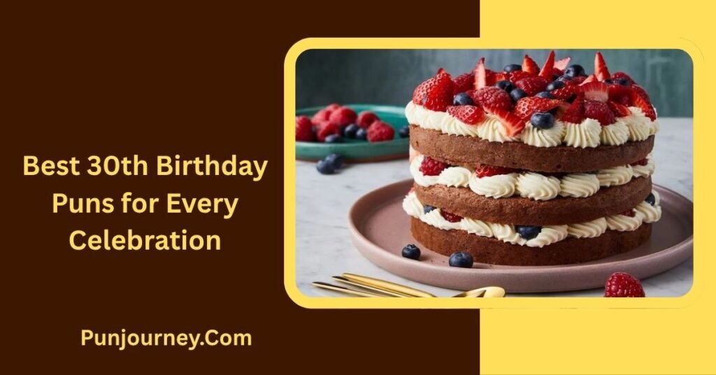 30th Birthday Puns: 200+ Funny & Clever Ways to Celebrate 30 2 Best 30th Birthday Puns for Every Celebration