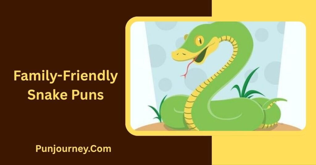 300+ Snake Puns That Will Make You Hiss With Laughter 4 Family-Friendly Snake Puns