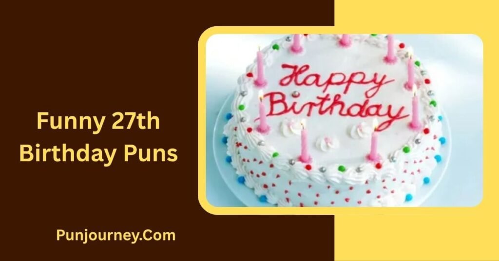 27th Birthday Puns: 200+ Funny Ideas to Make You Laugh 2 Funny 27th Birthday Puns