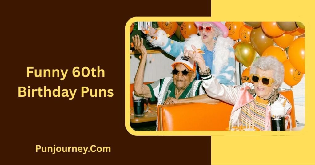20+ 60th Birthday Puns for Funny Cards, Cakes & Celebrations 2 Funny 60th Birthday Puns