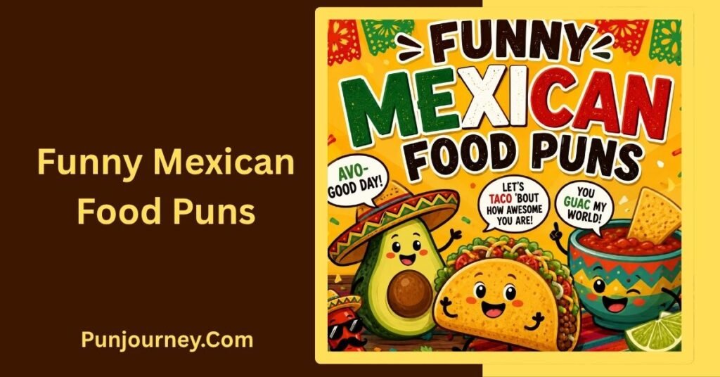 109+ Mexican Food Puns That Will Spice Up Your Day 2 Funny Mexican Food Puns