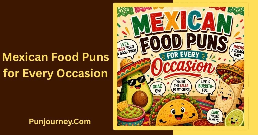 109+ Mexican Food Puns That Will Spice Up Your Day 3 Mexican Food Puns for Every Occasion