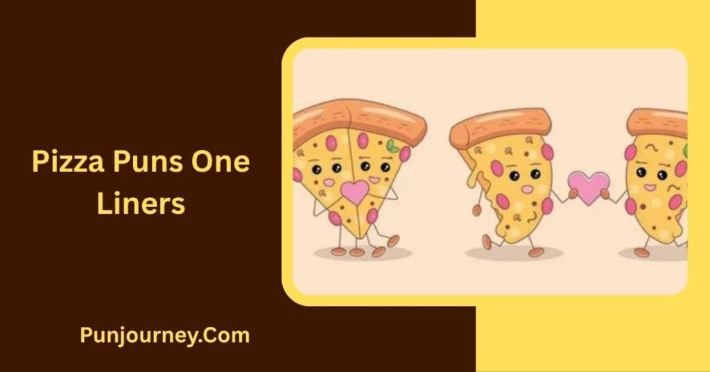 250+ Pizza Puns That Are Cheesy Funny & Totally Crust Worthy 3 Pizza Puns One-Liners
