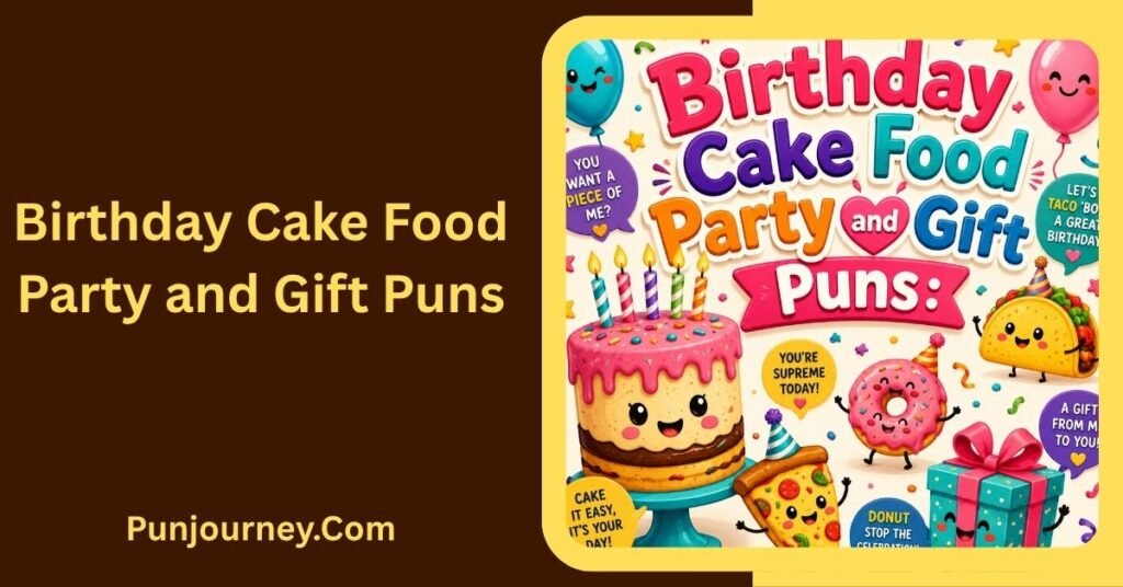Happy Birthday Puns: 350+ Funny, Cute & Clever Ideas for Everyone 3 Birthday Cake Food Party and Gift Puns
