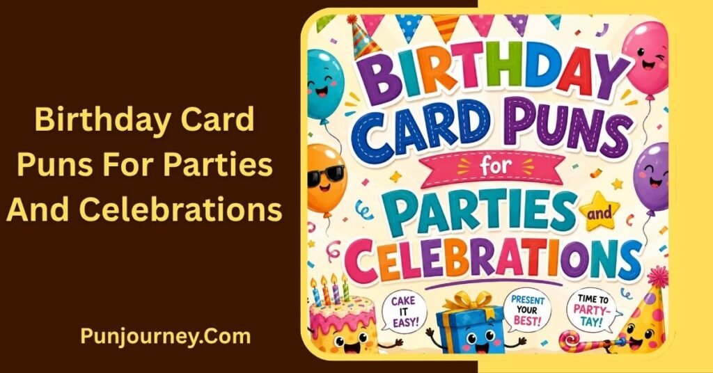 42+ Hilarious Birthday Card Puns for Funny & Memorable Greetings 4 Birthday Card Puns for Parties and Celebrations