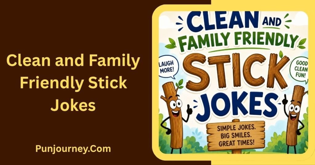 14+ Stick Puns That Will Keep You Laughing and Sticking Around 3 Clean and Family Friendly Stick Jokes