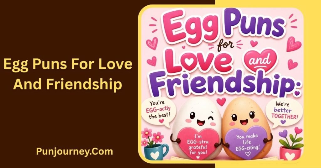 Egg Puns: 30+ Funny, Clever And Egg-cellent Puns to Enjoy 4 Egg Puns for Love and Friendship