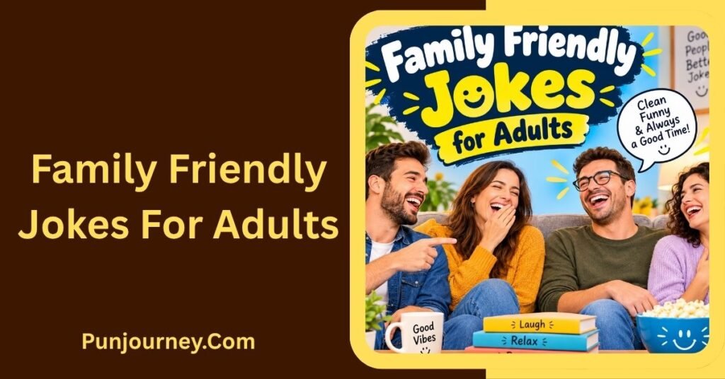 64+ Hilarious Jokes That Will Make Everyone Laugh 3 Family Friendly Jokes for Adults