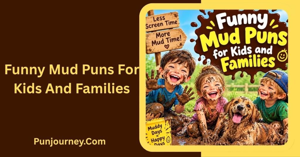 180+ Muddy Puns That Will Make You Laugh and Get Messy 3 Funny Mud Puns for Kids and Families