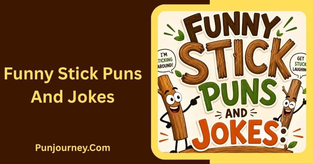 14+ Stick Puns That Will Keep You Laughing and Sticking Around 2 Funny Stick Puns and Jokes