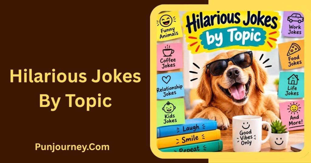 64+ Hilarious Jokes That Will Make Everyone Laugh 4 Hilarious Jokes by Topic