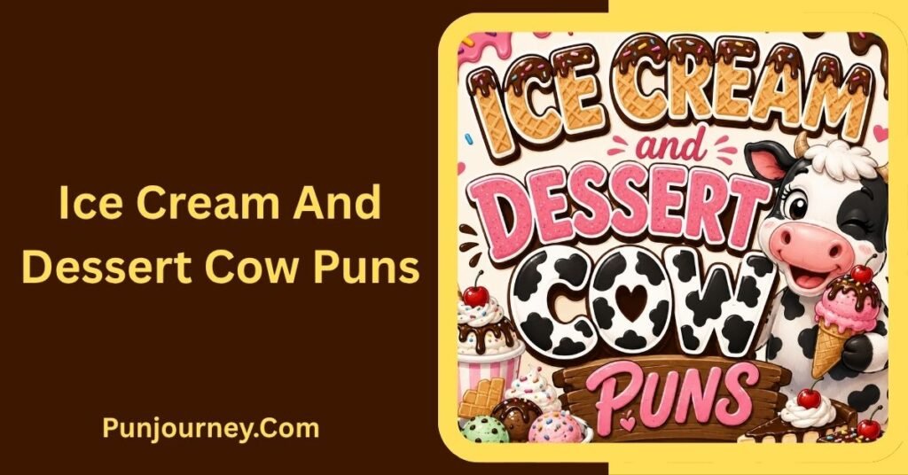60 + Cow Puns That Are Udderly Funny Clever & Moo velous 5 Ice Cream and Dessert Cow Puns