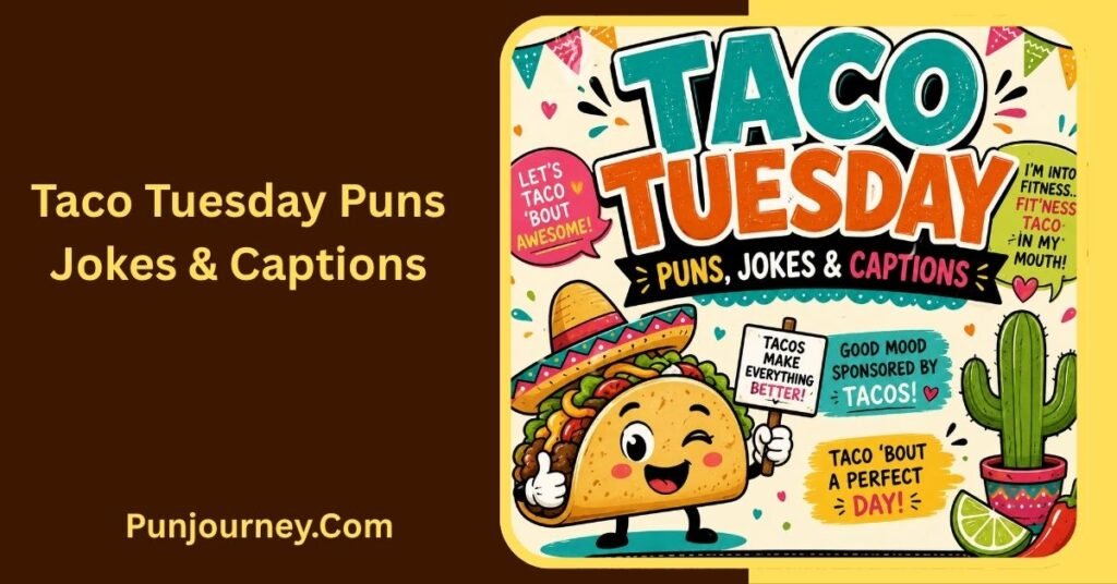 Taco Tuesday Puns, Jokes & Captions