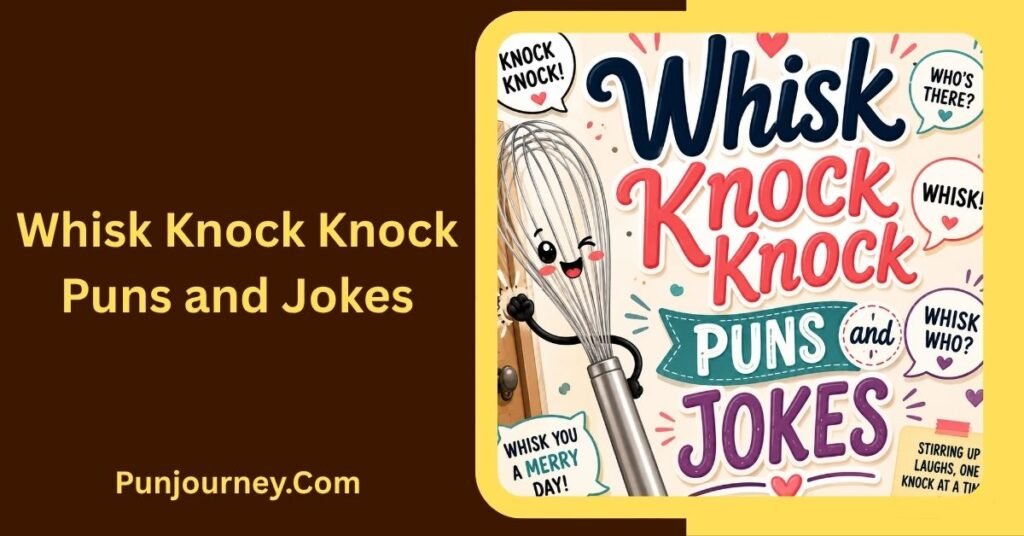 31+ Whisk Puns That Will Whip Up Plenty of Laughs 4 Whisk Knock Knock Puns and Jokes