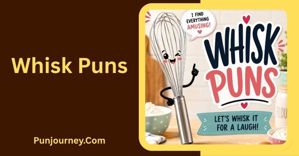 Whisk Puns