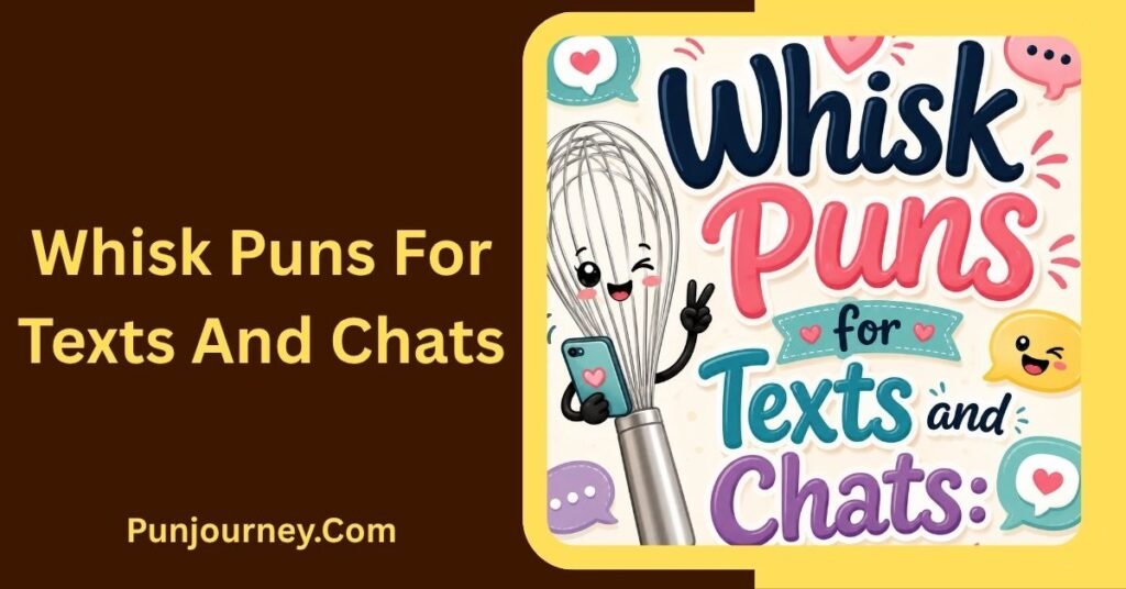 31+ Whisk Puns That Will Whip Up Plenty of Laughs 3 Whisk Puns for Texts and Chats
