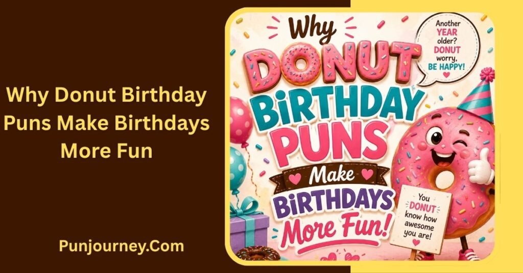 11+ Donut Birthday Puns That Will Make Every Birthday Sweeter 2 Why Donut Birthday Puns Make Birthdays More Fun