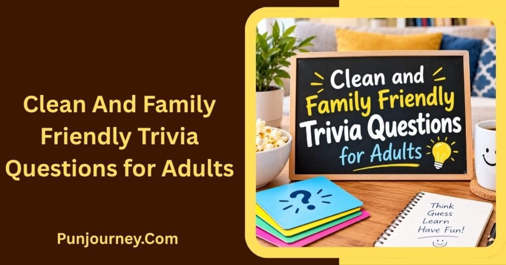 Clean and Family Friendly Trivia Questions for Adults