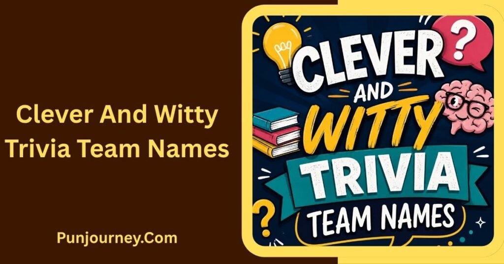 44+ Funny Trivia Team Names Clever Punny & Hilarious Ideas 2 Clever and Witty Trivia Team Names