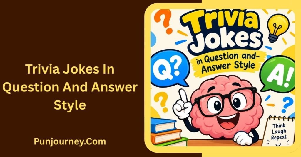 22+ Trivia Puns For Quiz Night Laughs to Make Game Night Fun 3 Trivia Jokes in Question and Answer Style