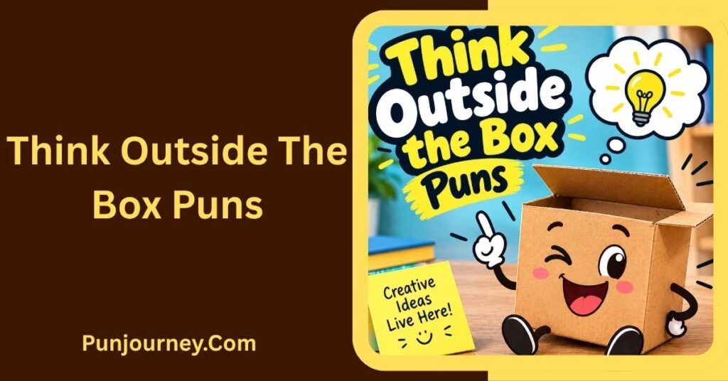 Think Outside the Box Puns