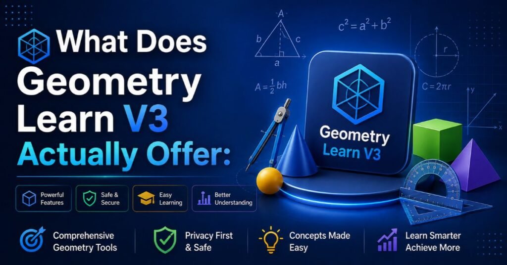 Geometry Learn V3 Explained Features, Safety, and Geometry Learning Guide 2026 2 What Does Geometry Learn V3 Actually Offer