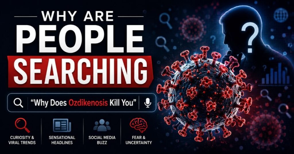 Why Does Ozdikenosis Kill You The Truth About This Viral Disease Claim Guide 2026 2 Why Are People Searching Why Does Ozdikenosis Kill You